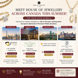 House of Jewellery 2026 Canada jewellery trade show schedule featuring CJG Toronto, Toronto Gift + Home Market, Edmonton Time and Shine Show and Expo Prestige Montreal